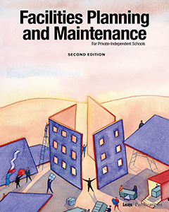 Facilities Planning and Maintenance for Private-Independent Schools (Second Edition)